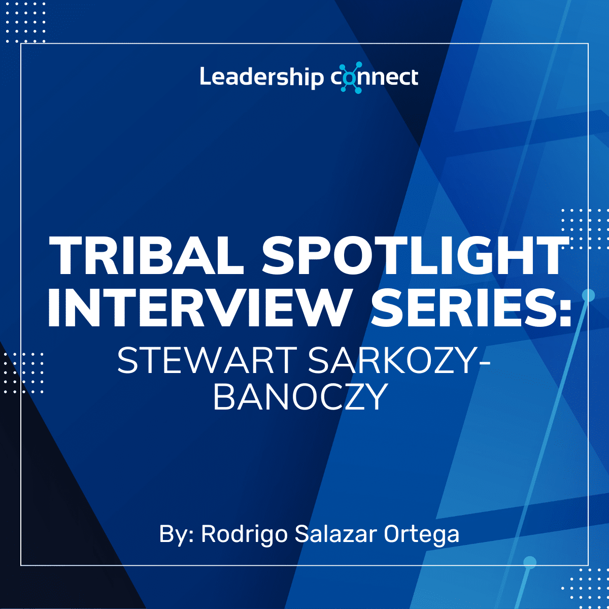 Tribal Spotlight Interview Series with Stewart Sarkozy-Banoczy