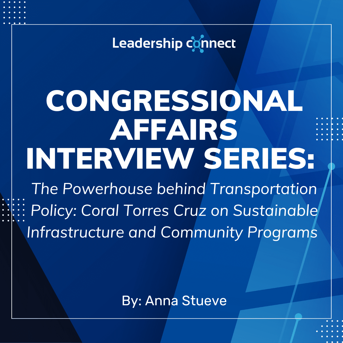 Federal Congressional Affairs Interview Series with Coral Torres